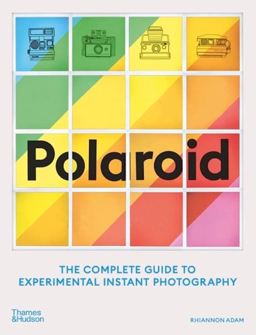Книга Polaroid: The Complete Guide to Experimental Instant Photography